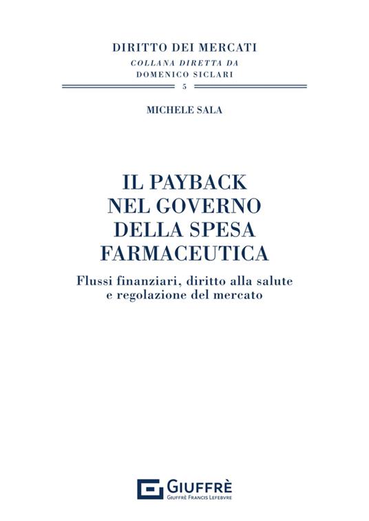 Il payback nel governo della spesa farmaceutica. Flussi finanziari, diritto alla salute e regolazione del mercato - Michele Sala - copertina
