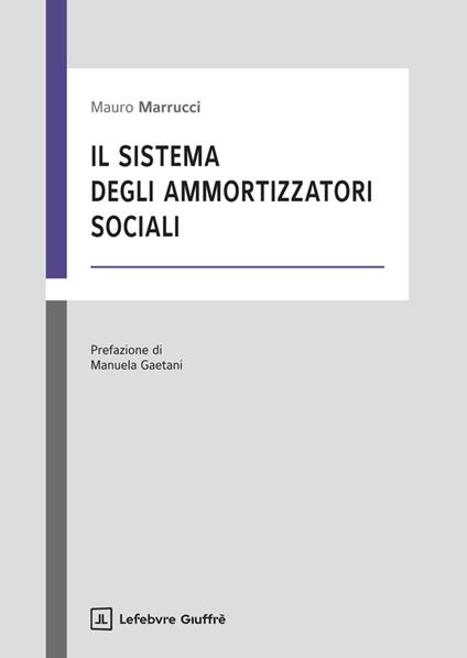 Il sistema degli ammortizzatori sociali - Mauro Marrucci - copertina