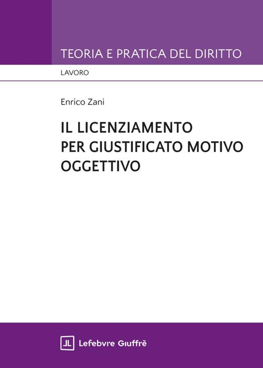 Il licenziamento per giustificato motivo oggettivo - Enrico Zani - copertina