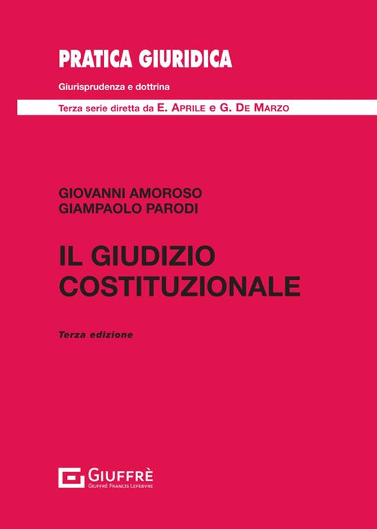 Il giudizio costituzionale - Giampaolo Parodi,Giovanni Amoroso - copertina