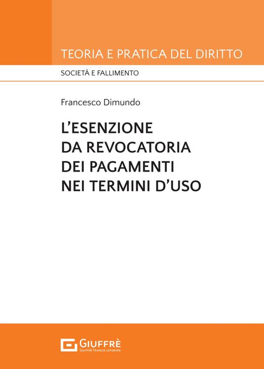 L'esenzione da revocatoria dei pagamenti nei termini d'uso - Francesco Maria Dimundo - copertina