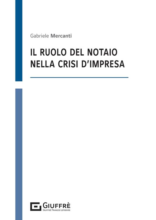 Il ruolo del notaio nella crisi di impresa - Gabriele Mercanti - copertina