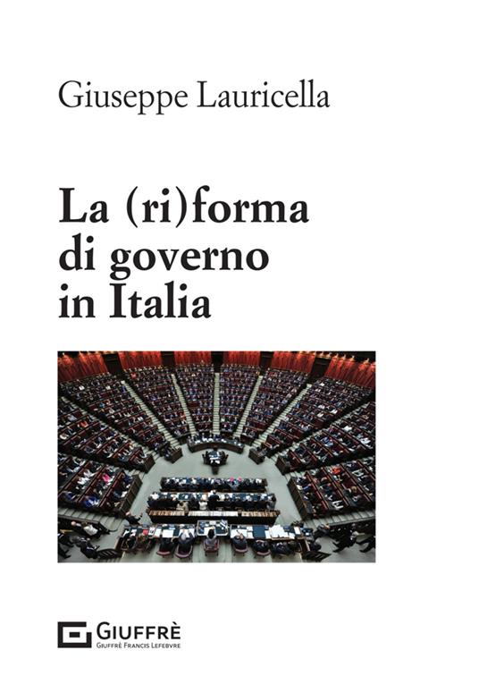 La (ri)forma di governo in Italia - Giuseppe Lauricella - copertina
