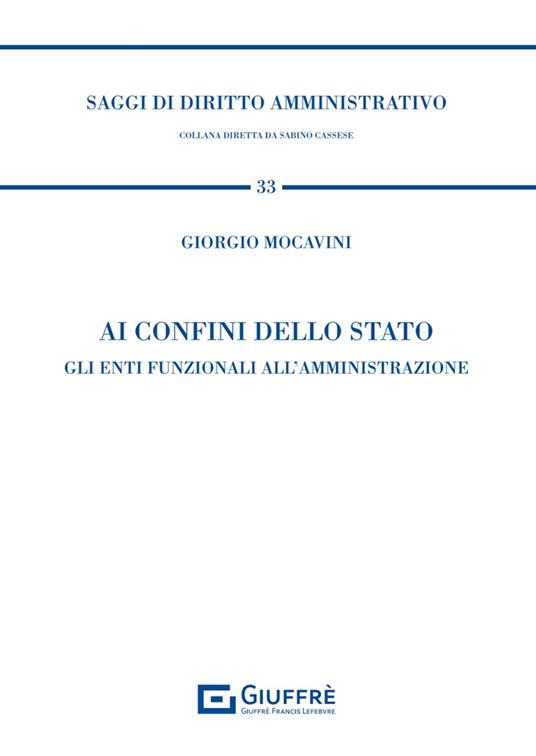 Ai confini dello Stato. Gli enti funzionali all'amministrazione - Giorgio Mocavini - copertina