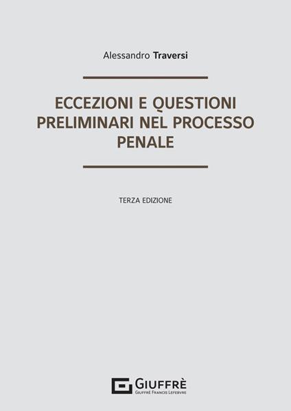 Eccezioni e questioni preliminari nel processo penale - Alessandro Traversi - copertina