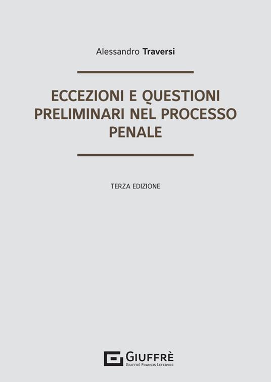 Eccezioni e questioni preliminari nel processo penale - Alessandro Traversi - copertina