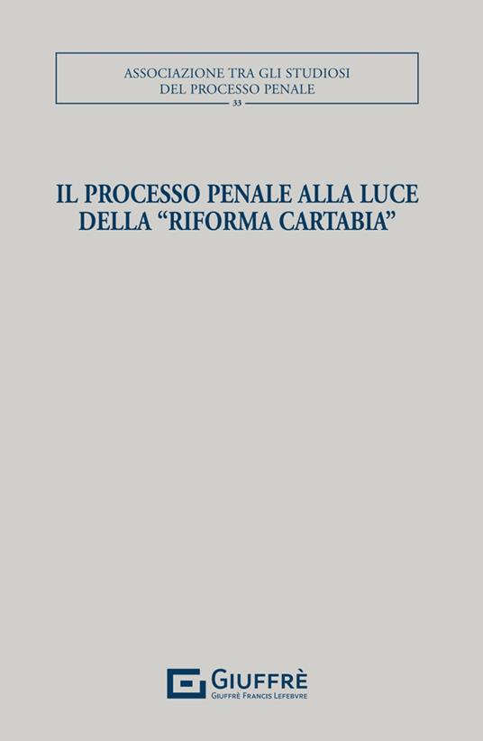 Il processo penale alla luce della «Riforma Cartabia» - copertina