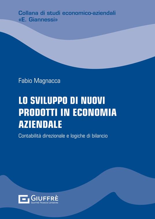 Lo sviluppo di nuovi prodotti in economia aziendale - Magnacca Fabio - copertina