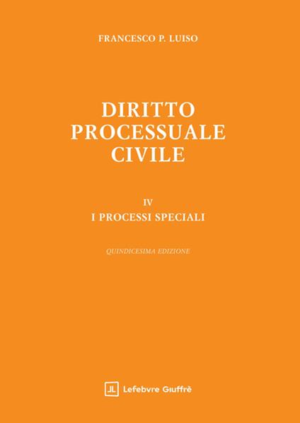 Diritto processuale civile. Vol. 4: I processi speciali - Francesco Paolo Luiso - copertina