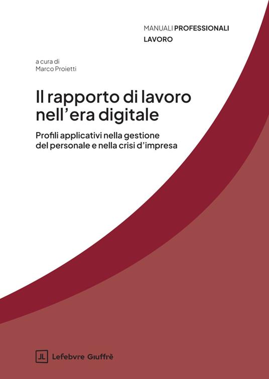 Il rapporto di lavoro nell'era digitale. Profili applicativi nella gestione del personale e della crisi d'impresa - copertina