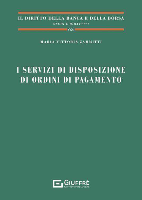 I servizi di disposizione di ordini di pagamento - Maria Vittoria Zammitti - copertina