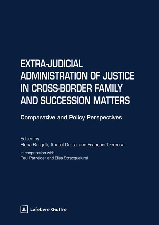 Extra-judicial administration of justice in cross-border family and succession matters. Comparative and policy perspectives - copertina
