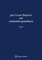 Per Cesare Ruperto nel centesimo genetliaco
