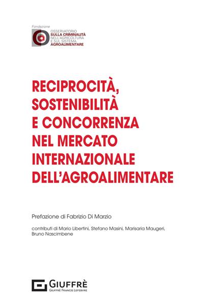 Reciprocità, sostenibilità e concorrenza nel mercato internazionale dell'agroalimentare - Bruno Nascimbene,Mario Libertini,Stefano Masini - copertina