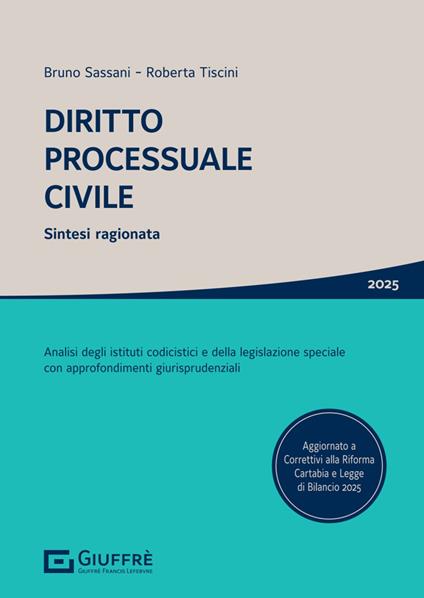 Diritto processuale civile. Sintesi ragionata. Analisi degli istituti codicistici e della legislazione speciale con approfondimenti giurisprudenziali - Bruno Nicola Sassani,Roberta Tiscini - copertina