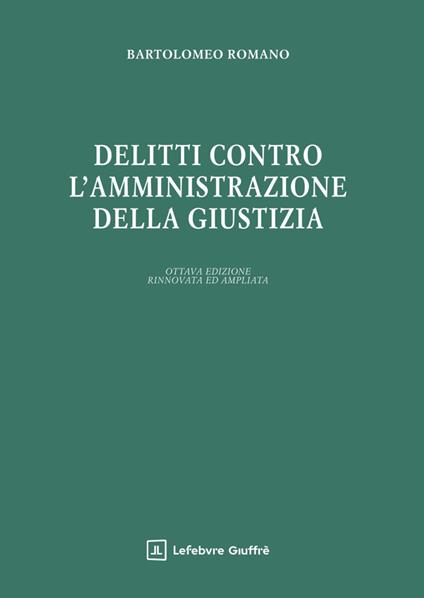 Delitti contro l'amministrazione della giustizia - Bartolomeo Romano - copertina