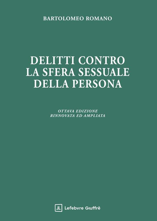 Delitti contro la sfera sessuale della persona - Bartolomeo Romano - copertina