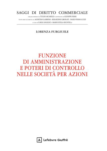Funzione di amministrazione e poteri di controllo nelle società per azioni - Lorenza Furgiuele - copertina