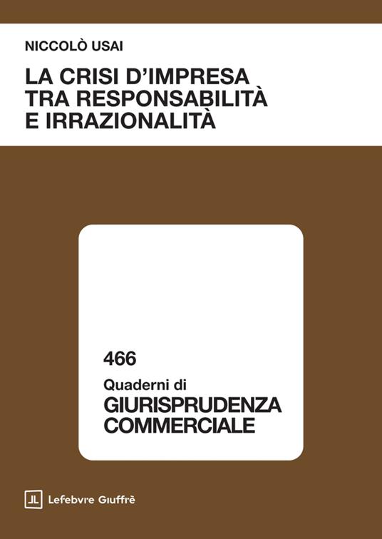 La crisi d'impresa tra responsabilità e irrazionalità - Niccolò Usai - copertina