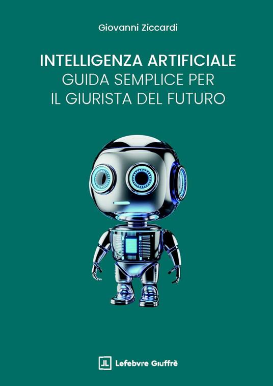 Intelligenza artificiale: una guida semplice per il giurista del futuro - Giovanni Ziccardi - copertina