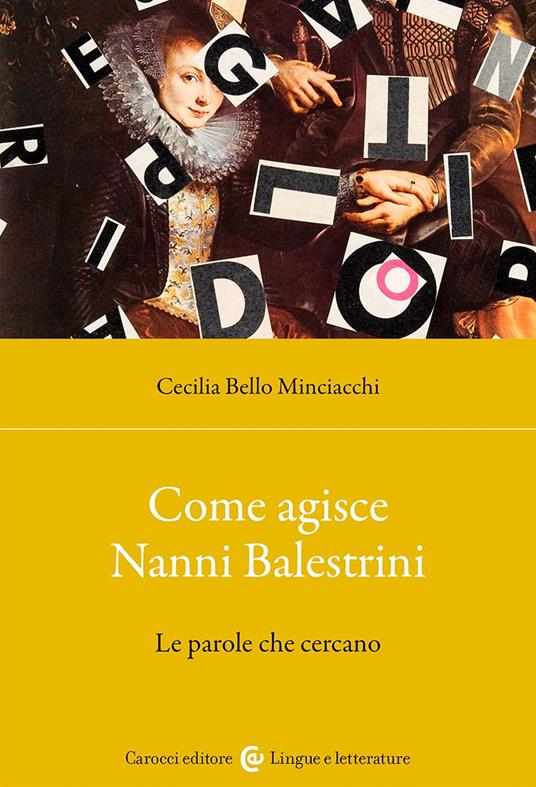 Come agisce Nanni Balestrini. Le parole che cercano - Cecilia Bello Minciacchi - copertina