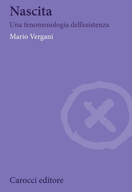 Nascita. Una fenomenologia dell'esistenza - Mario Vergani - copertina
