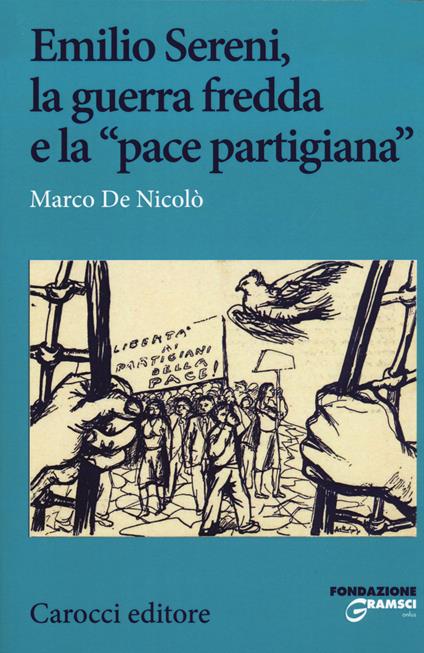 Emilio Sereni, la guerra fredda e la «pace partigiana» - Marco De Nicolò - copertina