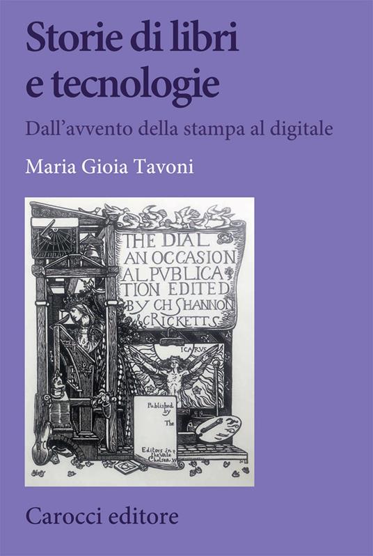 Storie di libri e tecnologie. Dall'avvento della stampa al digitale - Maria Gioia Tavoni - copertina