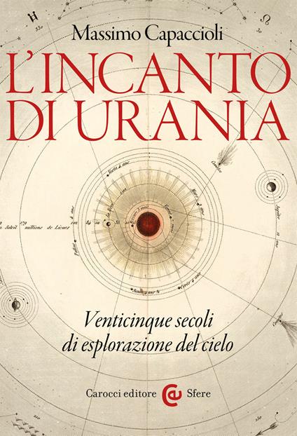 L' incanto di Urania. Venticinque secoli di esplorazione del cielo - Massimo Capaccioli - copertina