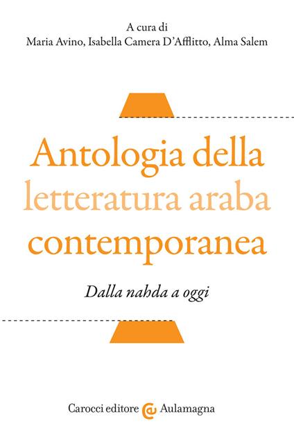 Antologia della letteratura araba contemporanea. Dalla «nahada» a oggi. Testo arabo a fronte. Ediz. critica - copertina