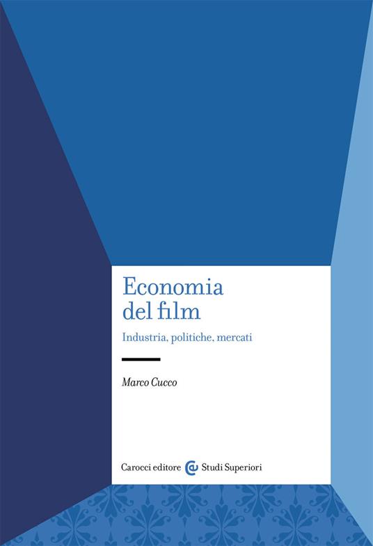 Economia del film. Industria, politiche, mercati - Marco Cucco - copertina