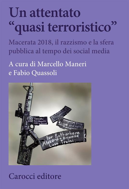 Un attentato «quasi terroristico». Macerata 2018, il razzismo e la sfera pubblica al tempo dei social media - copertina