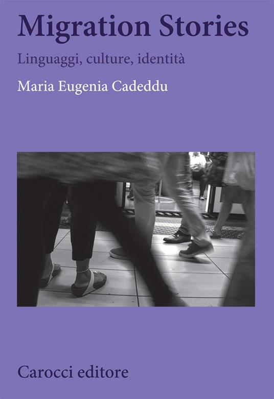 Migration stories. Linguaggi, culture, identità - Maria Eugenia Cadeddu - copertina