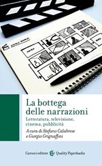 La bottega delle narrazioni. Letteratura, televisione, cinema, pubblicità