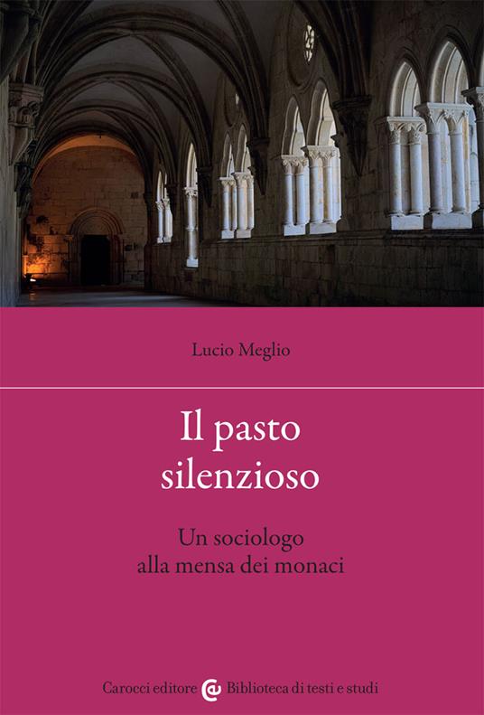 Il pasto silenzioso. Un sociologo alla mensa dei monaci - Lucio Meglio - copertina
