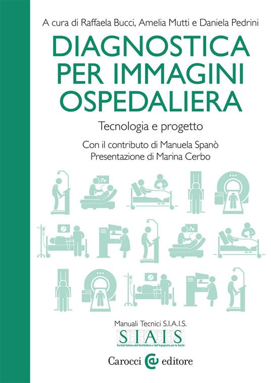 Diagnostica per immagini ospedaliera. Tecnologia e progetto - Raffaela Bucci,Amelia Mutti,Daniela Pedrini - copertina