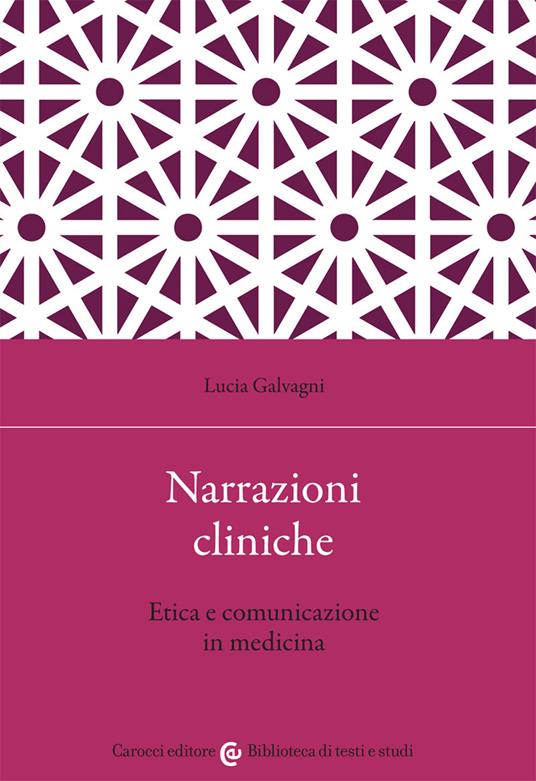 Narrazioni cliniche. Etica e comunicazione in medicina - Lucia Galvagni - copertina
