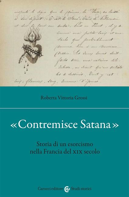 «Contremisce Satana». Storia di un esorcismo nella Francia del XIX secolo - Roberta Vittoria Grossi - copertina