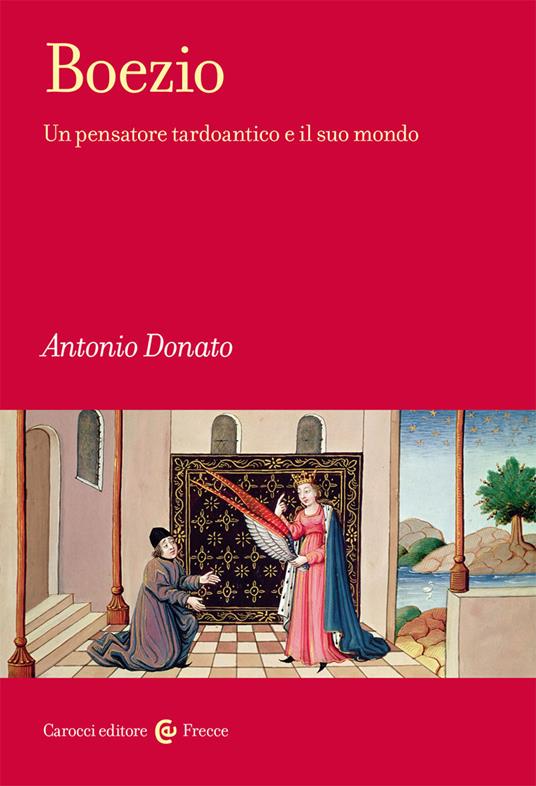 Boezio. Un pensatore tardoantico e il suo mondo - Antonio Donato - copertina