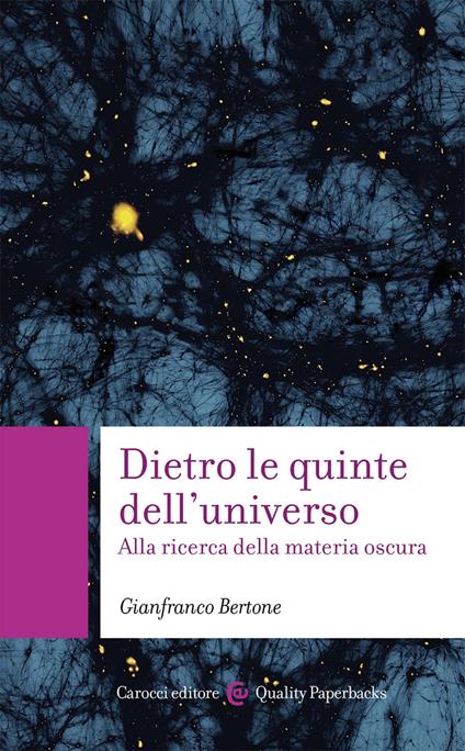 Dietro le quinte dell'universo. Alla ricerca della materia oscura - Gianfranco Bertone - copertina