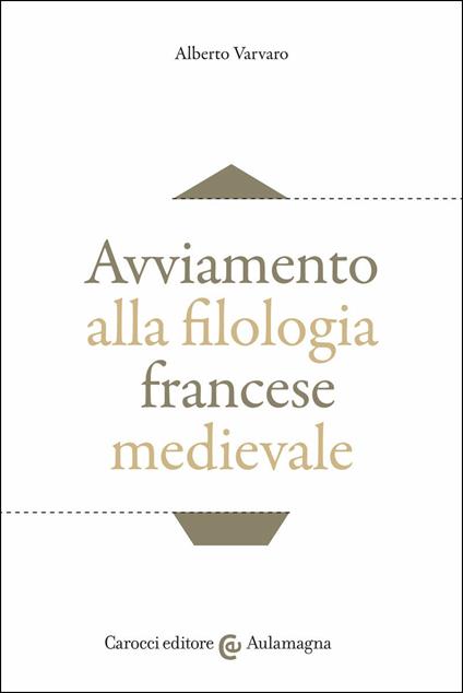 Avviamento alla filologia francese medievale - Alberto Varvaro - copertina