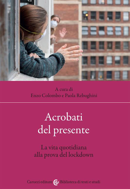 Acrobati del presente. La vita quotidiana alla prova del lockdown - copertina