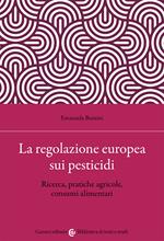 La regolazione europea sui pesticidi. Ricerca, pratiche agricole, consumi alimentari