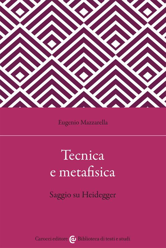 Tecnica e metafisica. Saggio su Heidegger - Eugenio Mazzarella - copertina