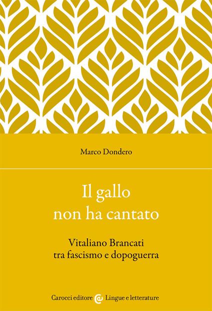 Il gallo non ha cantato. Vitaliano Brancati tra fascismo e dopoguerra - Marco Dondero - copertina