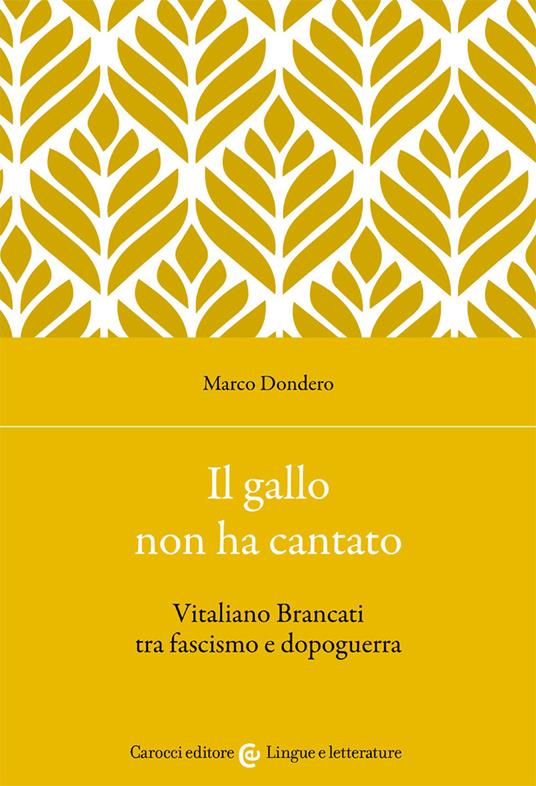 Il gallo non ha cantato. Vitaliano Brancati tra fascismo e dopoguerra - Marco Dondero - copertina