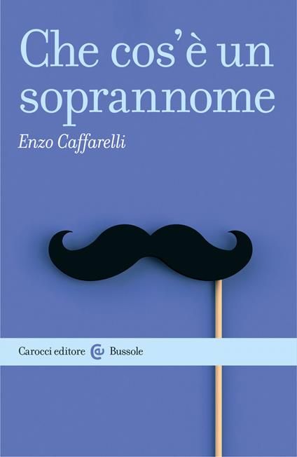 Che cos'è un soprannome - Enzo Caffarelli - ebook