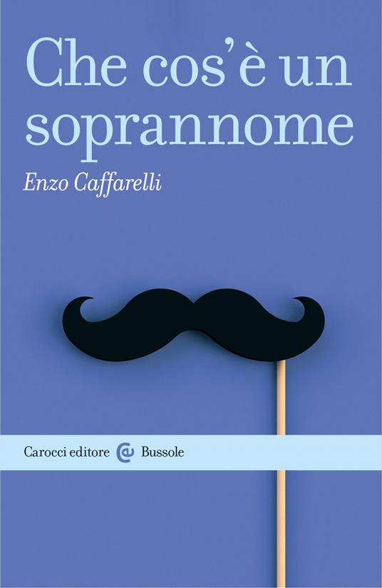 Che cos'è un soprannome - Enzo Caffarelli - ebook