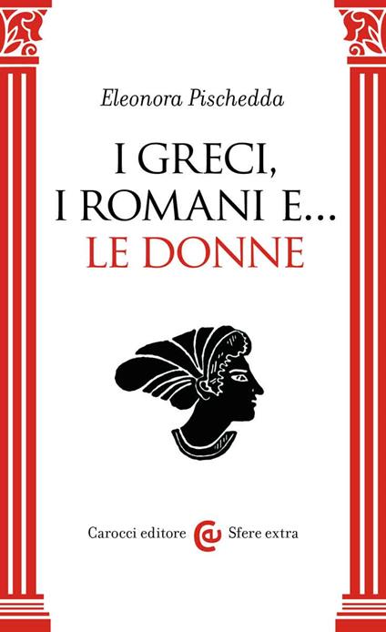 I Greci, i Romani e... le donne - Eleonora Pischedda - copertina