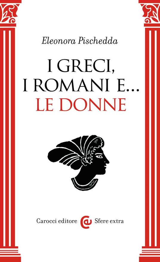 I Greci, i Romani e... le donne - Eleonora Pischedda - copertina